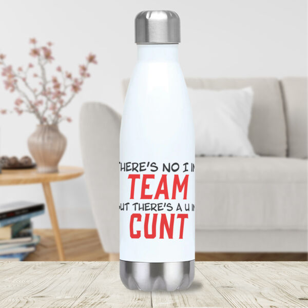 "There's no I in team but there's a U in Cunt" Bowling Pin Bottle Thumbnail