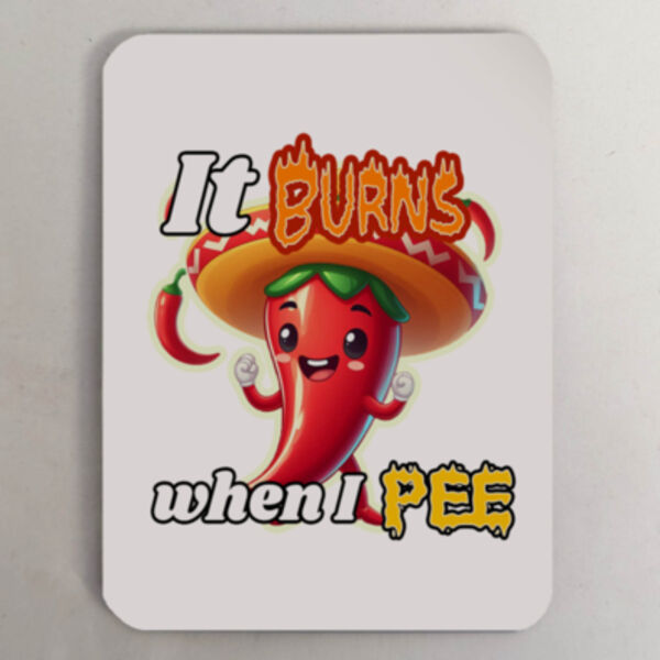 "It burns when I pee!" Fridge Magnet Thumbnail