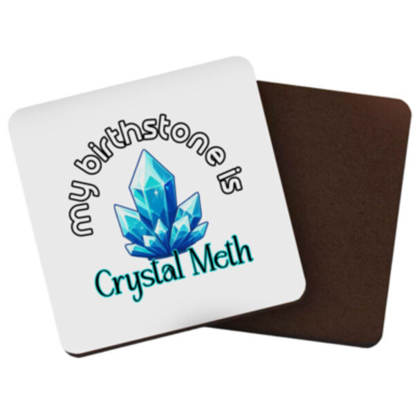 "My birthstone is Crystal Meth" Square Coaster Thumbnail