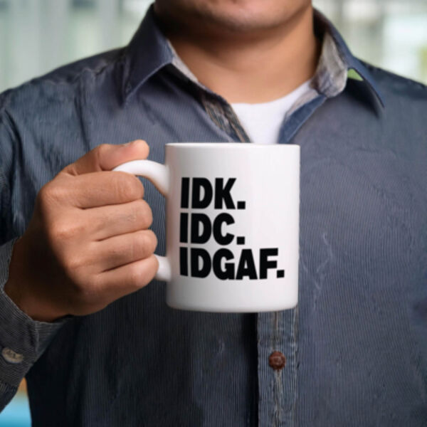 "IDK. IDC. IDGAF." 11oz Mug Thumbnail