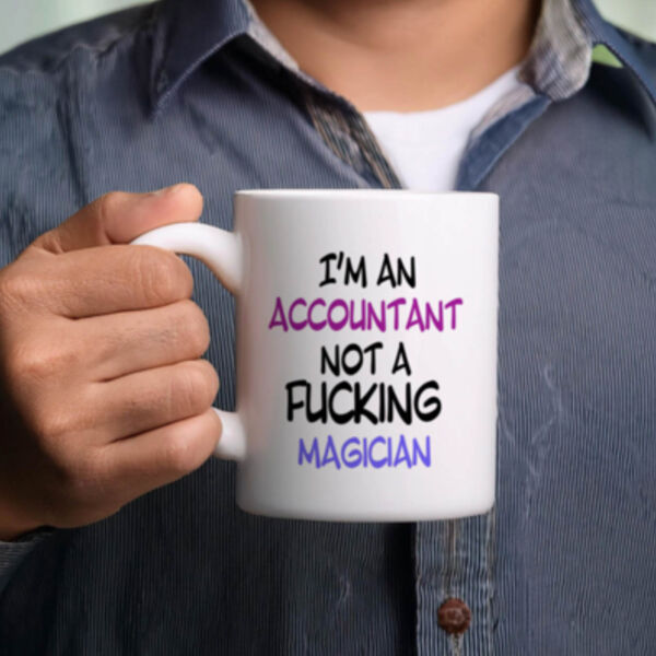 "I'm an accountant not a fucking magician" 11oz Mug Thumbnail