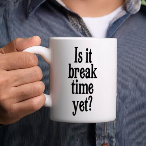 "Is it break time yet?" 11oz Mug Thumbnail