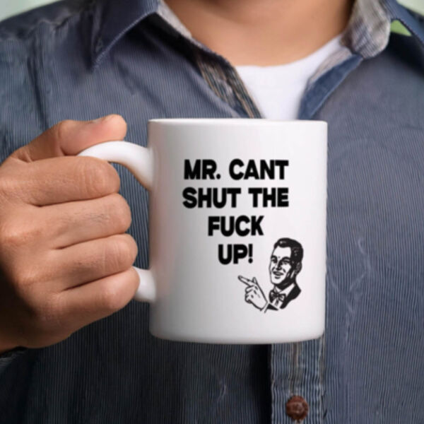 "Mr can't shut the fuck up" 11oz Mug Thumbnail
